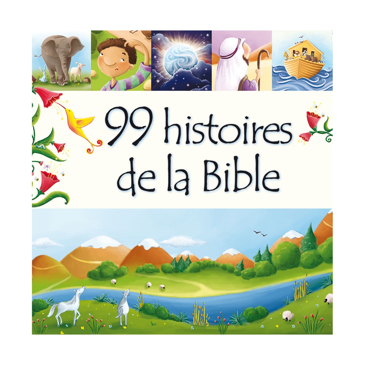 99 Histoires de la Bible 99 Histoires de la Bible